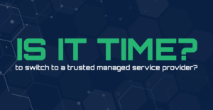 Managed Service Providers: Time to make the switch